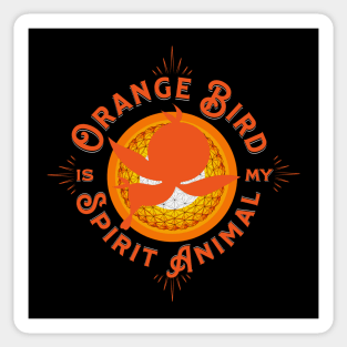 Orange Bird is my Spirit Animal Orlando Florida Sticker